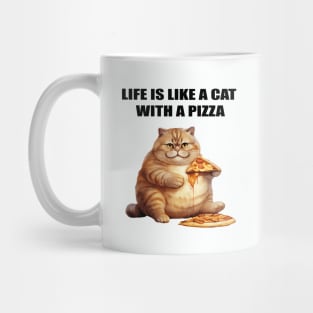 LIFE IS LIKE A CAT WITH A PIZZA Mug